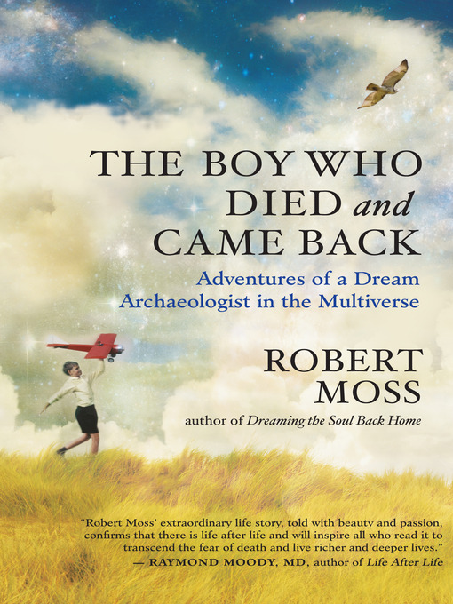 Title details for The Boy Who Died and Came Back by Robert Moss - Available